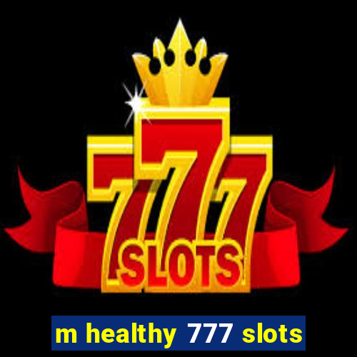 m healthy 777 slots